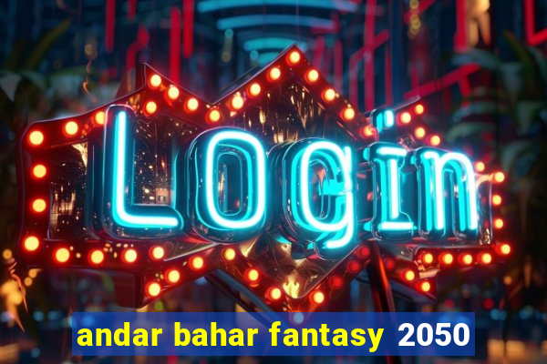 andar bahar fantasy 2050